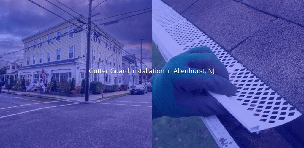 Gutter Guard Installation in Allenhurst NJ