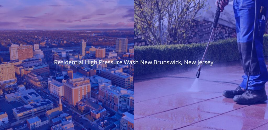 Residential High Pressure Wash New Brunswick New Jersey